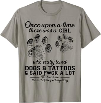 There Was A Girl Who Really Loved Dogs & Tattoos & Said Fuck T-Shirt
