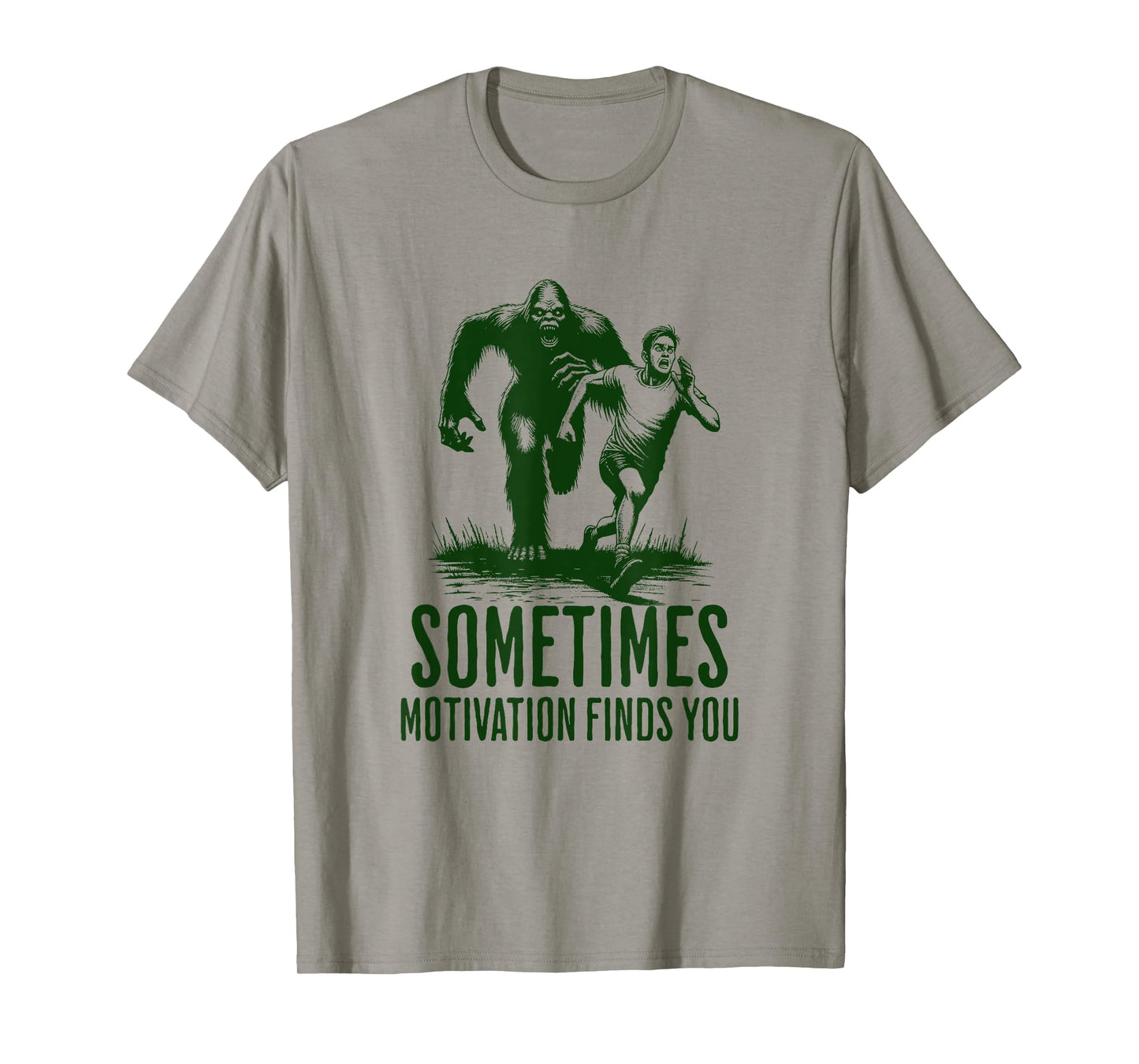 SOMETIMES MOTIVATION FINDS YOU - Funny Bigfoot Running T-Shirt