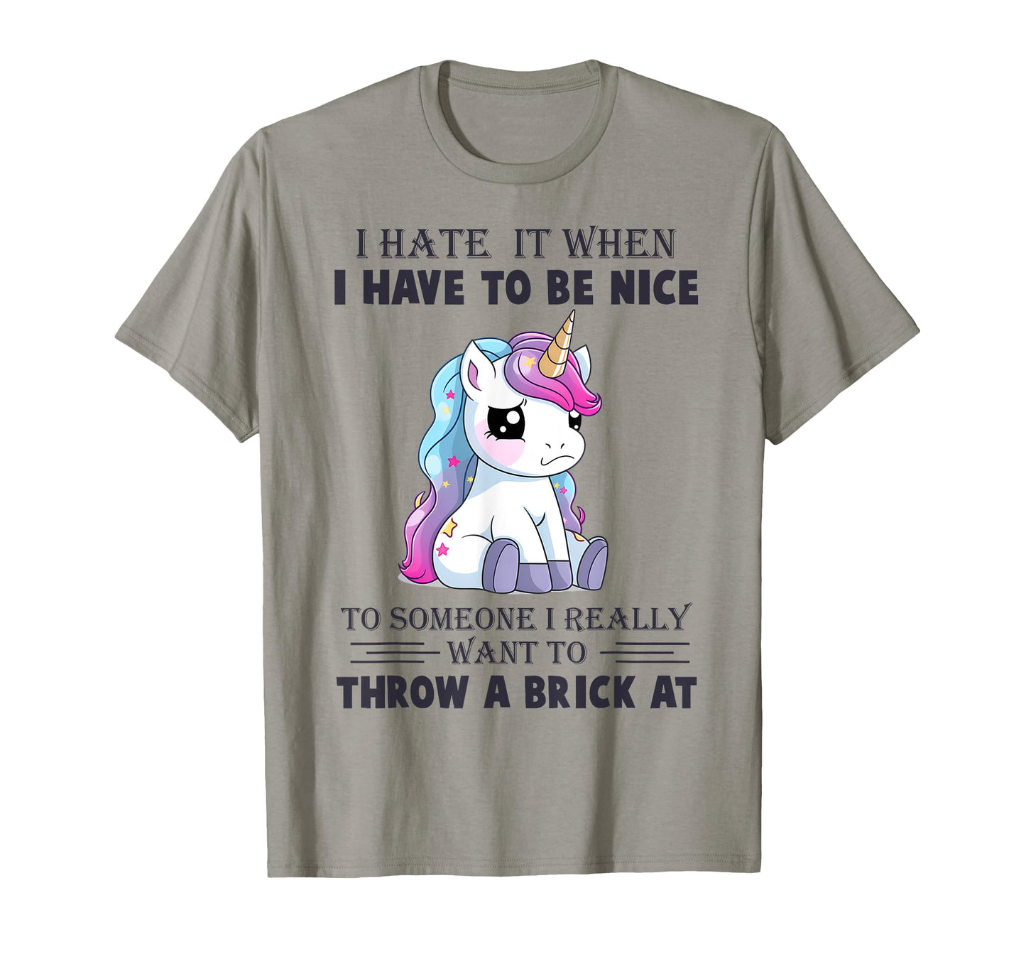 I Hate It When I Have To Be Nice To Someone T-Shirt