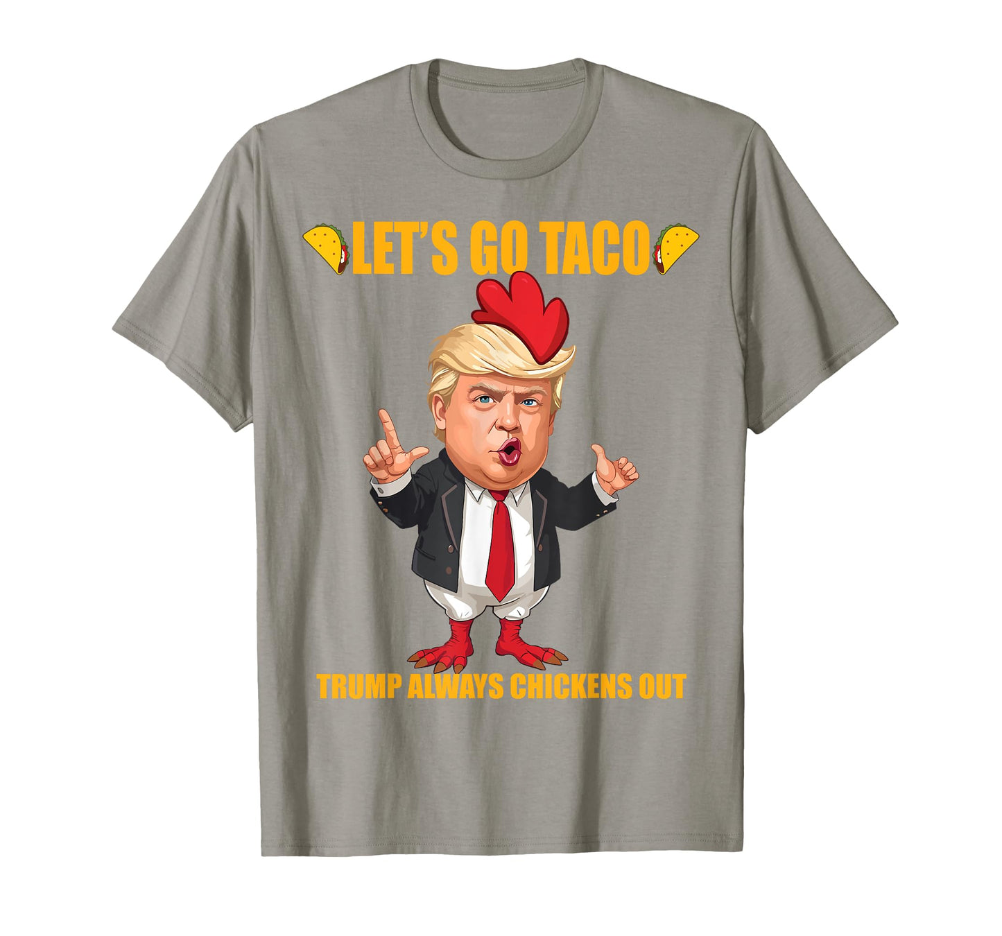 Let's Go Taco Trump Always Chickens Out Funny Taco Trump T-Shirt