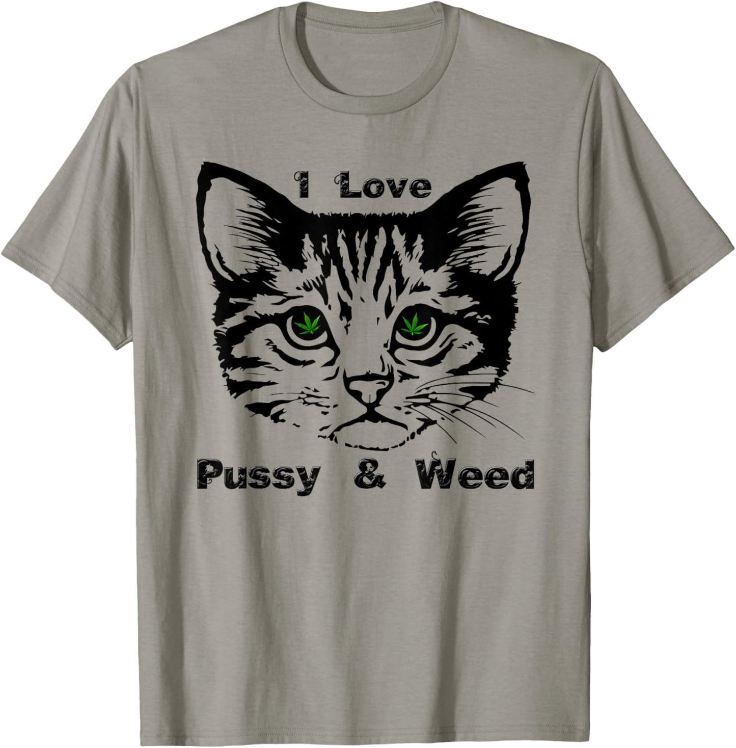 Cat Lovers Funny Pot Smokers I Love Pussy and Weed T-shirt T-Shirt