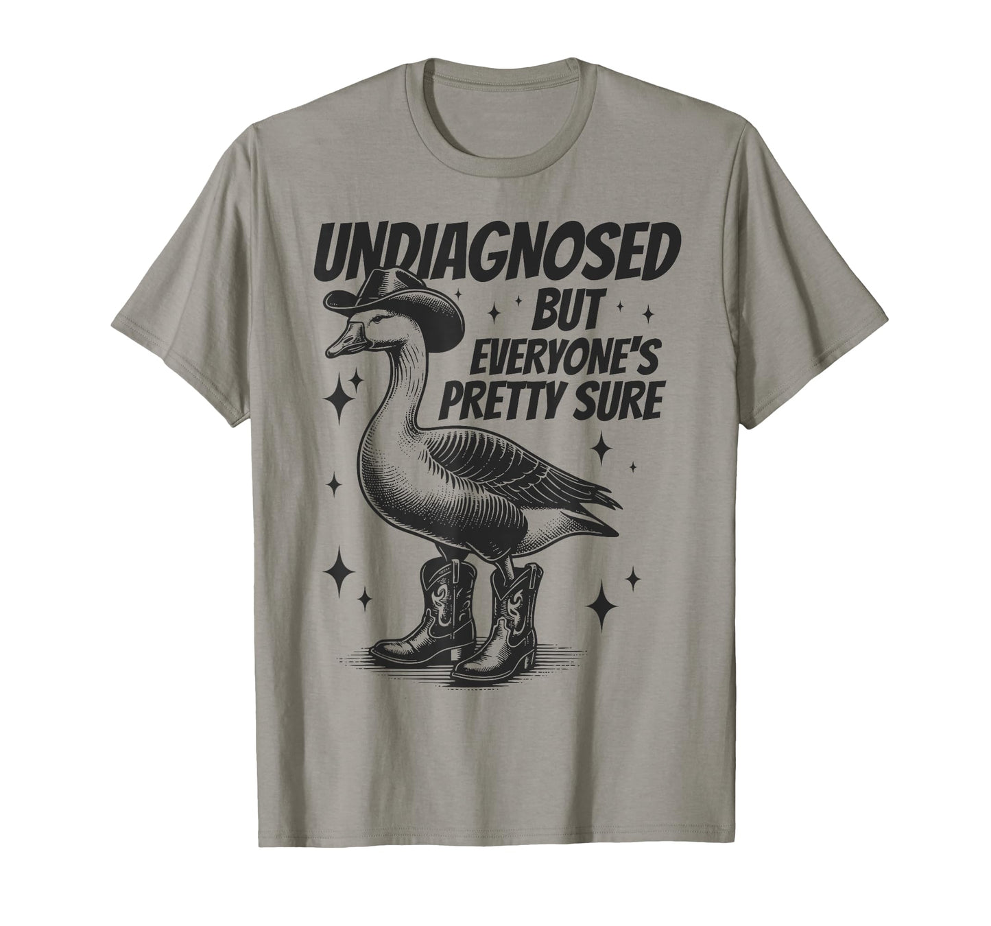 Undiagnosed But Everyone's Pretty Sure Funny Goose Cowboy T-Shirt
