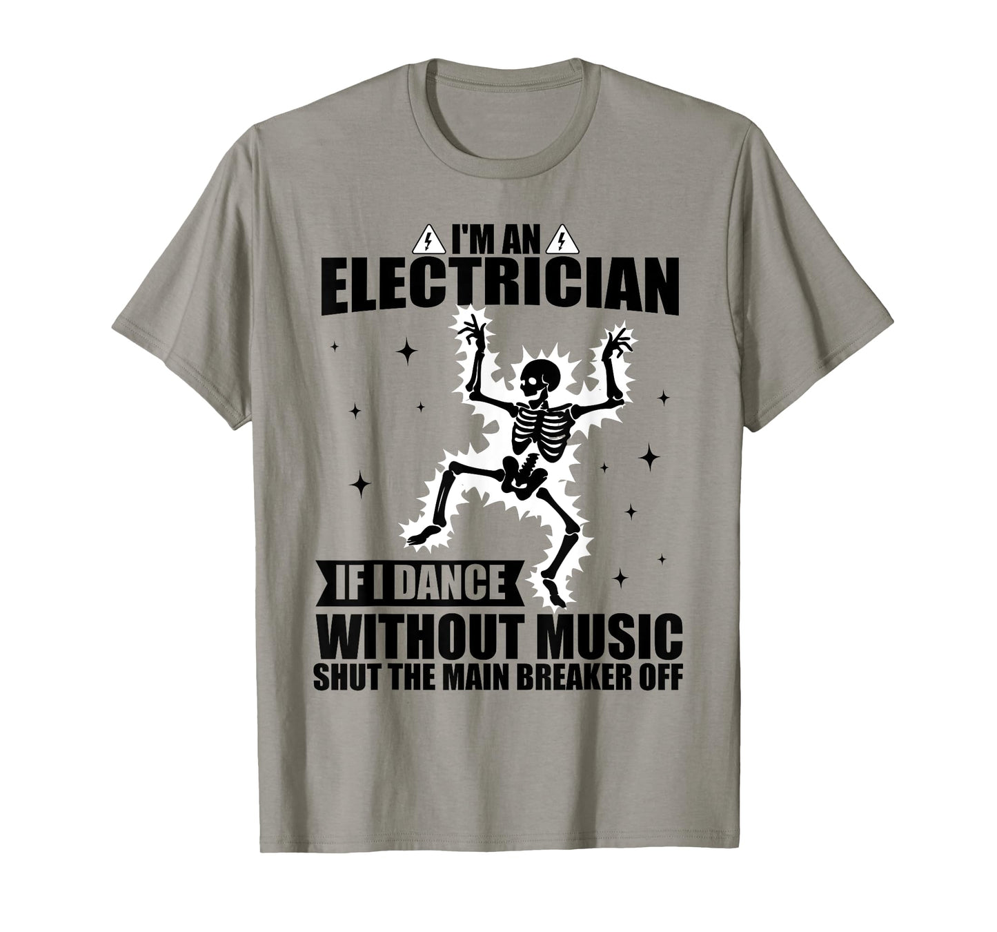 I'm An Electrician If I Dance Without Music Funny Skeleton T-Shirt
