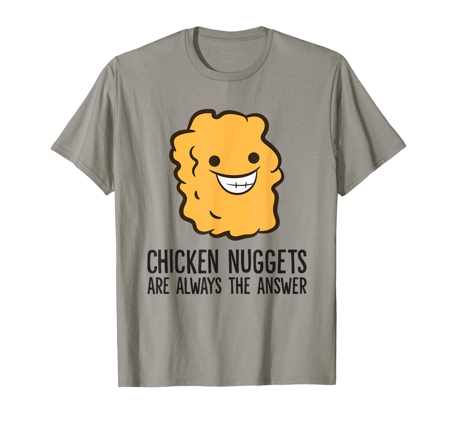 Chicken Nuggets Are Always The Answer Funny Chicken Nuggets T-Shirt