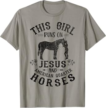 Horse Riding - Girl Run On Jesus And American Quarter Horses T-Shirt