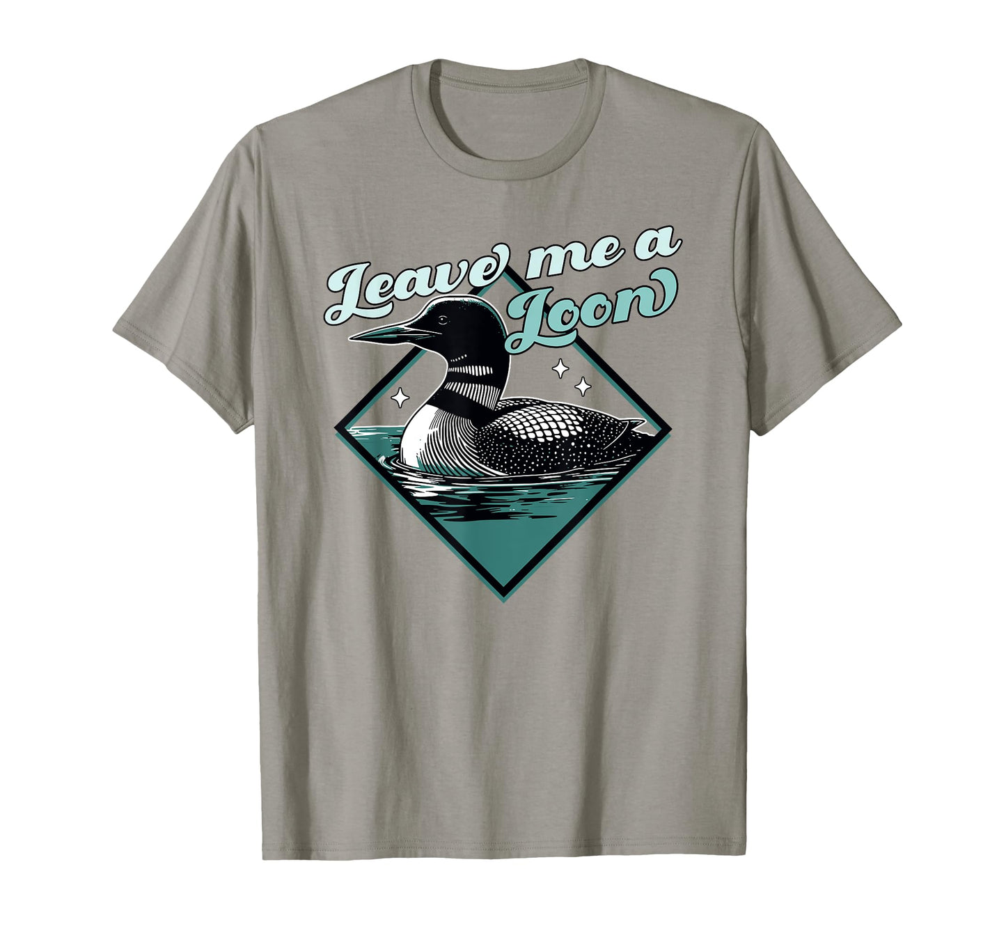 Leave Me A Loon Bird - Funny Bird Watcher - Common Loon Bird T-Shirt