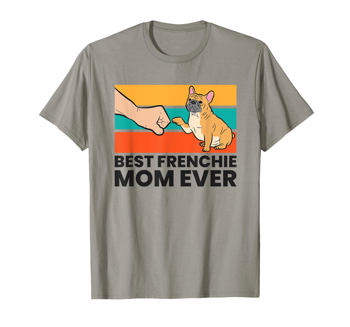 Best Frenchie Mom Ever French Bulldog Mom T-Shirt for Men Women Kids