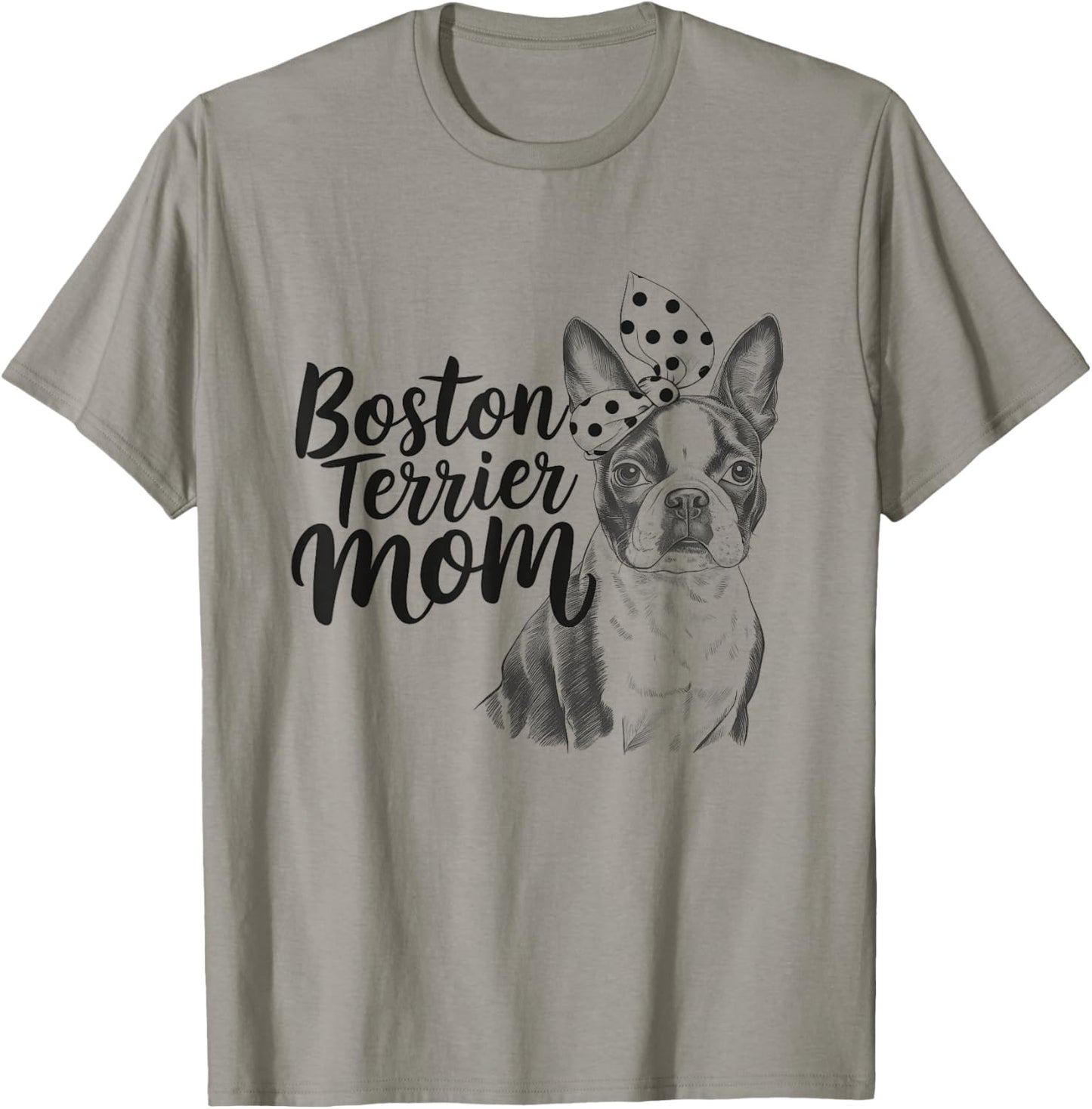 Boston Terrier Dog Bostie Mom Design Idea For Women T-Shirt