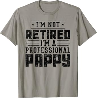 Funny retirement I'm Not Retired I'm A Professional Pappy T-Shirt