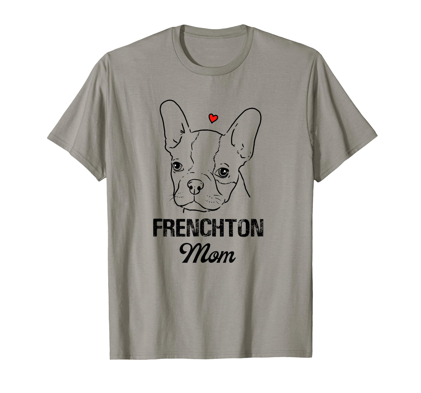 Frenchton Mom, Boston Terrier Mommy, Faux Frenchbo, Froston T-Shirt