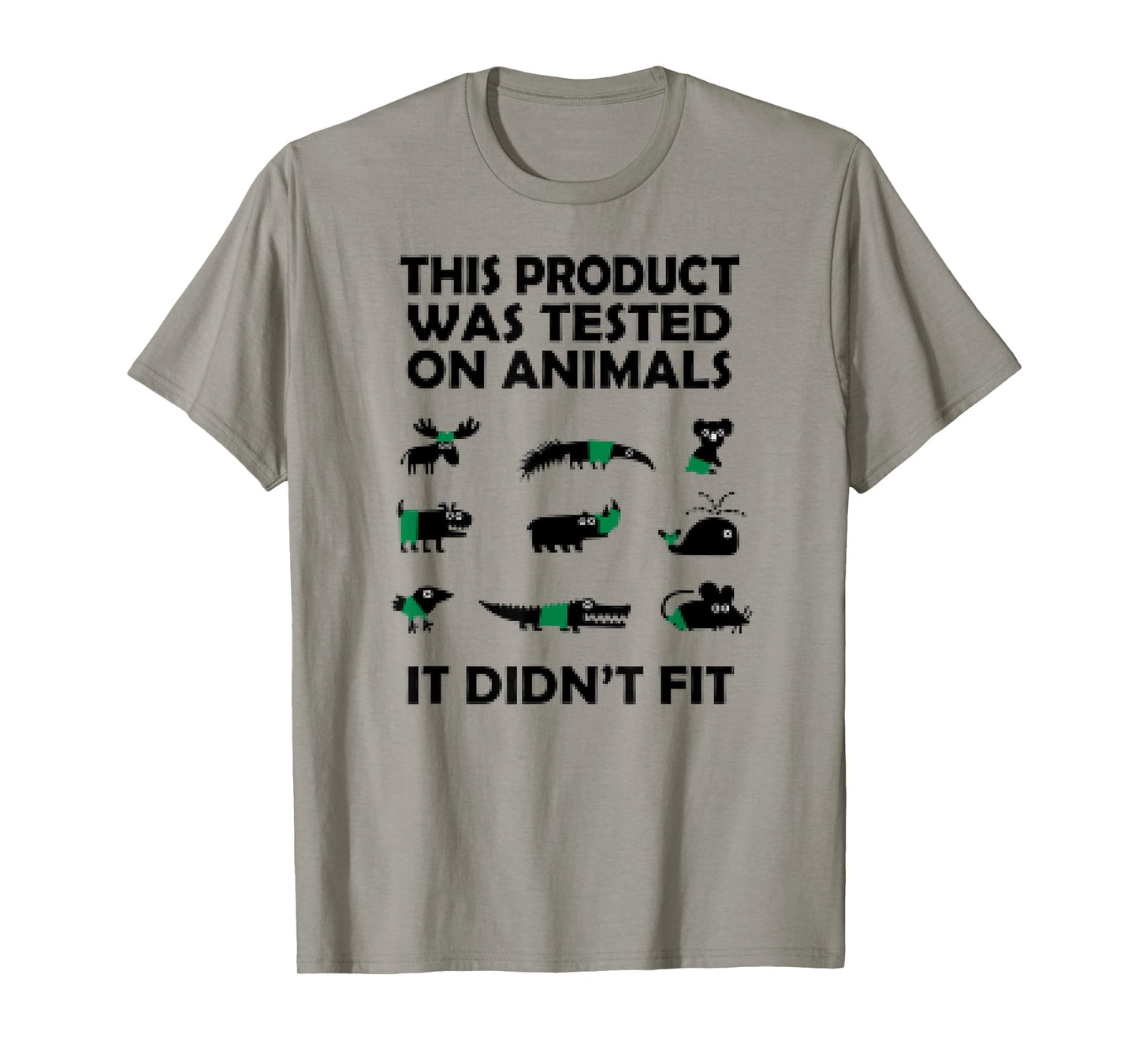 This Product Was Tested On Animals It Didnt Fit Funny Tshirt