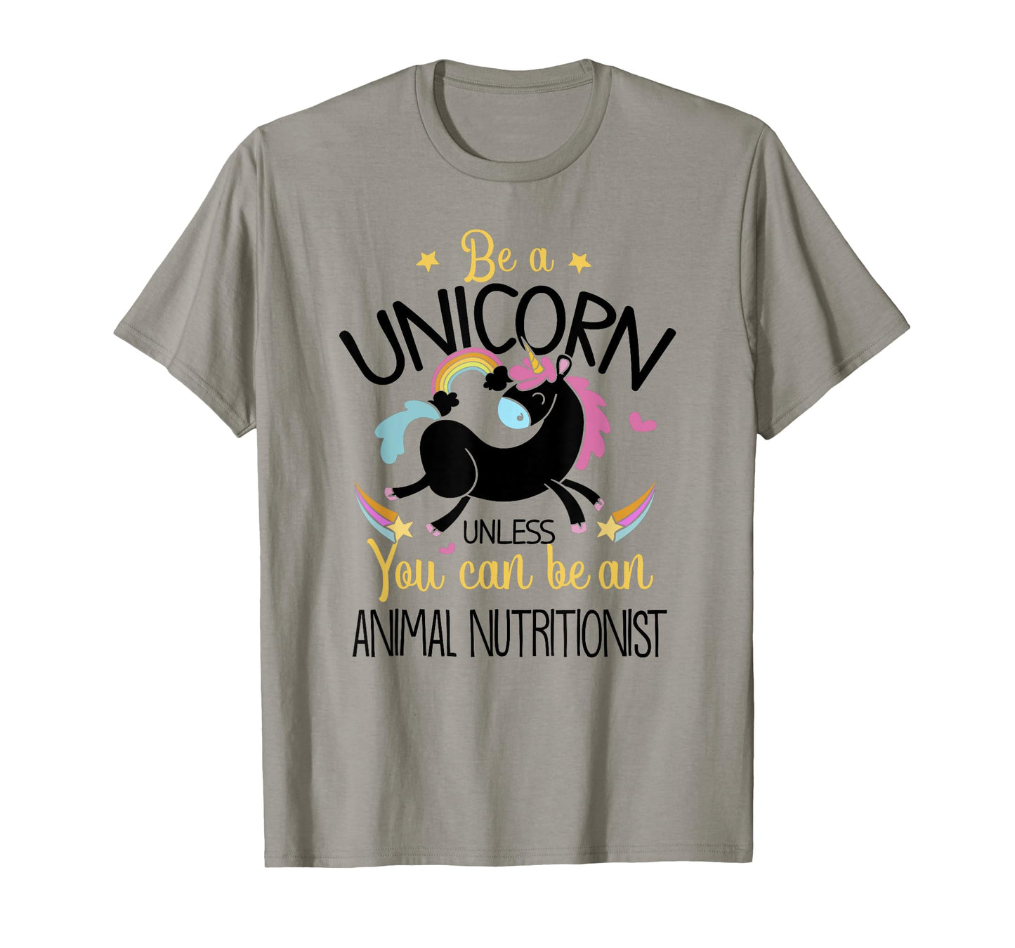 Animal Nutritionist Be A Unicorn - Animal Lover Pet Health T-Shirt