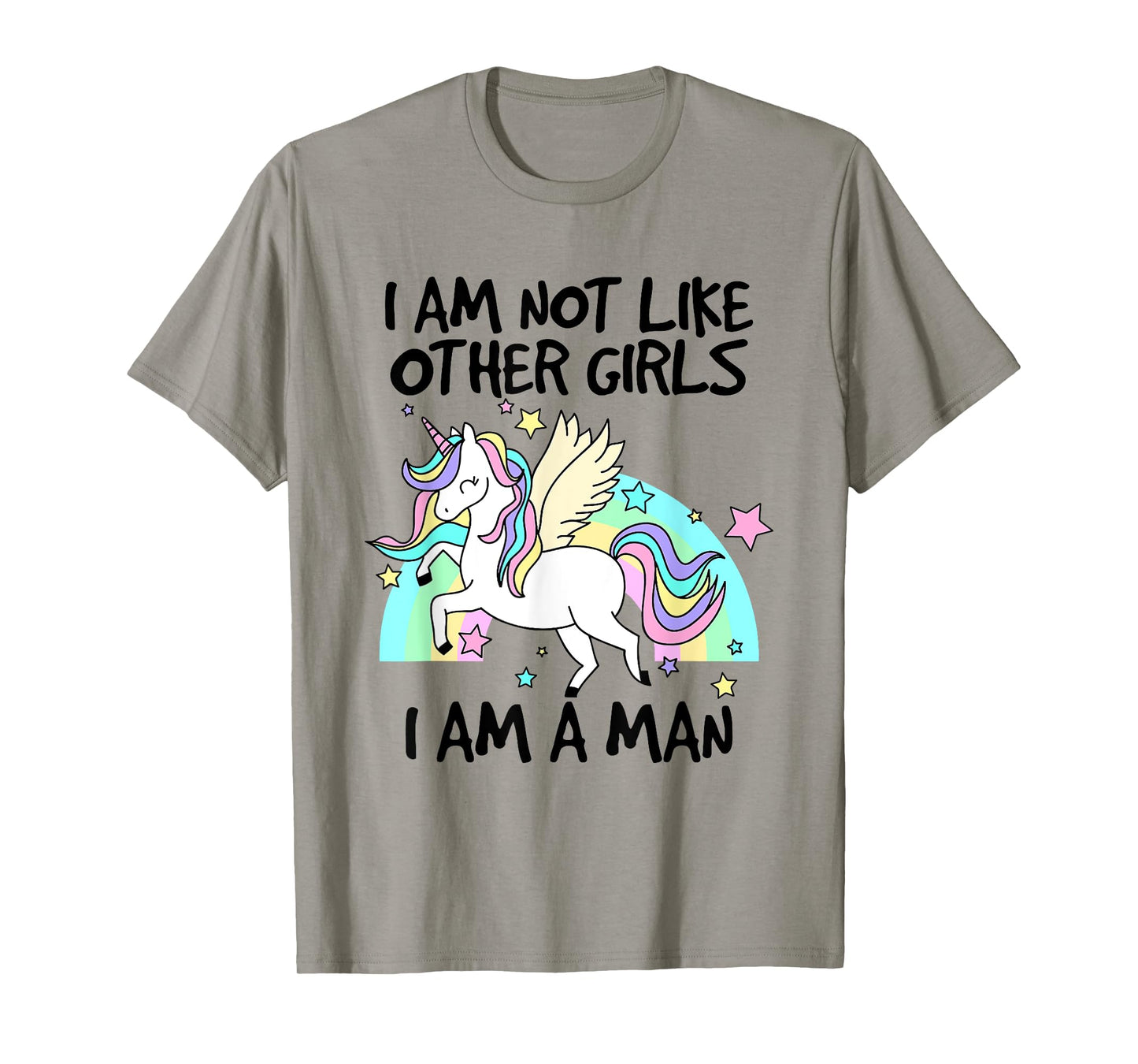 I Am Not Like Other Girls I Am A Man Lovely Unicorn T-Shirt
