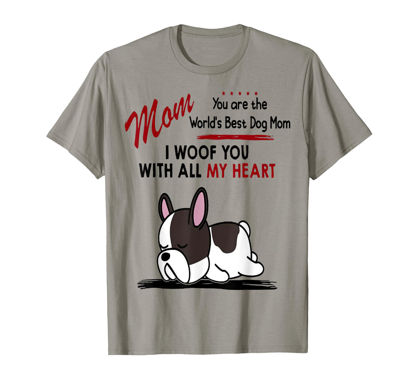 Mom You Are The World's Best Dog Mom I Woof You With All T-Shirt for Men Women