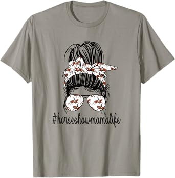 Horse Show Mama Life Messy Bun Equestrian Mother T-Shirt
