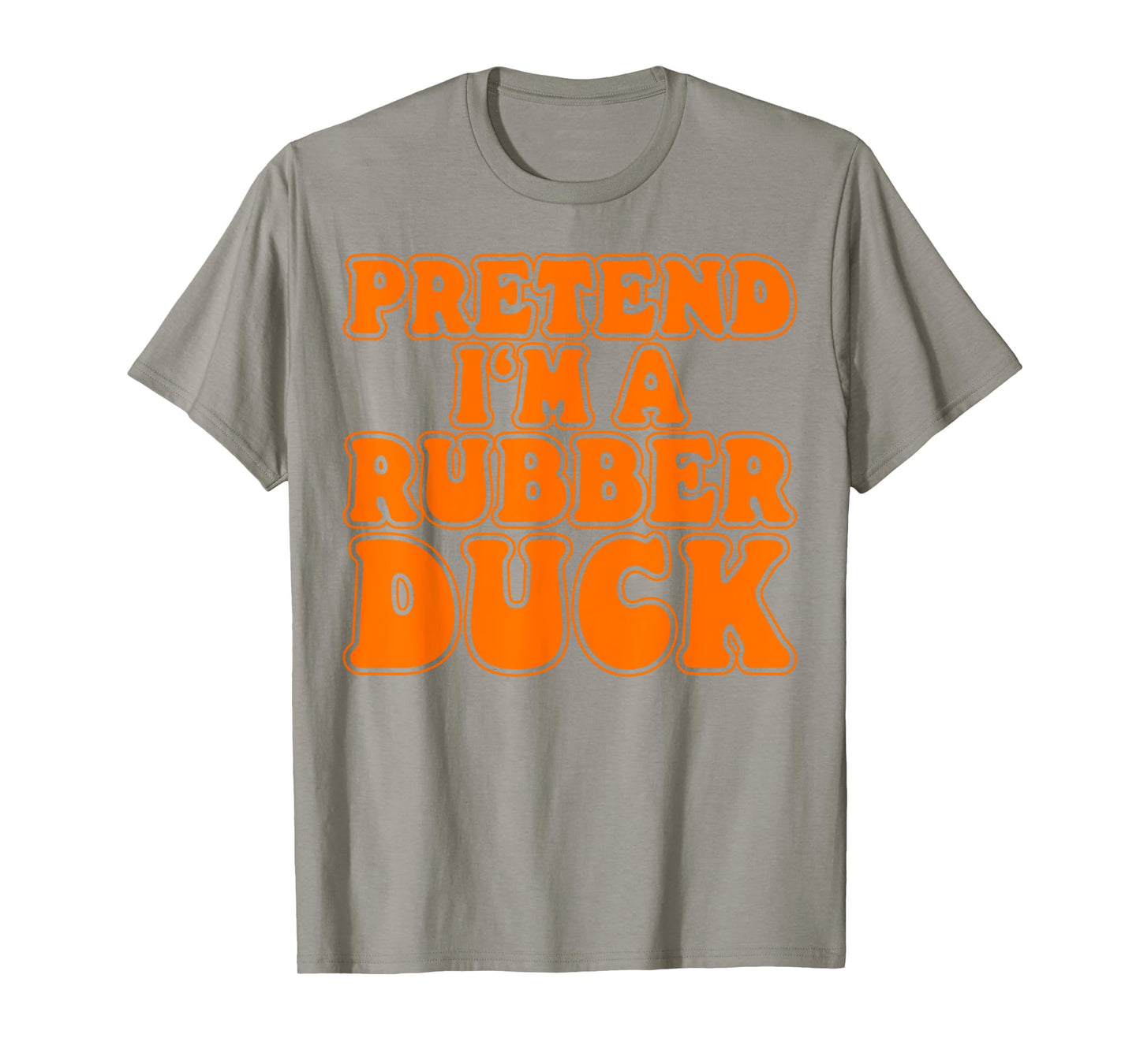 Pretend Iβm a Rubber Duck Costume Women Men Kids T-Shirt
