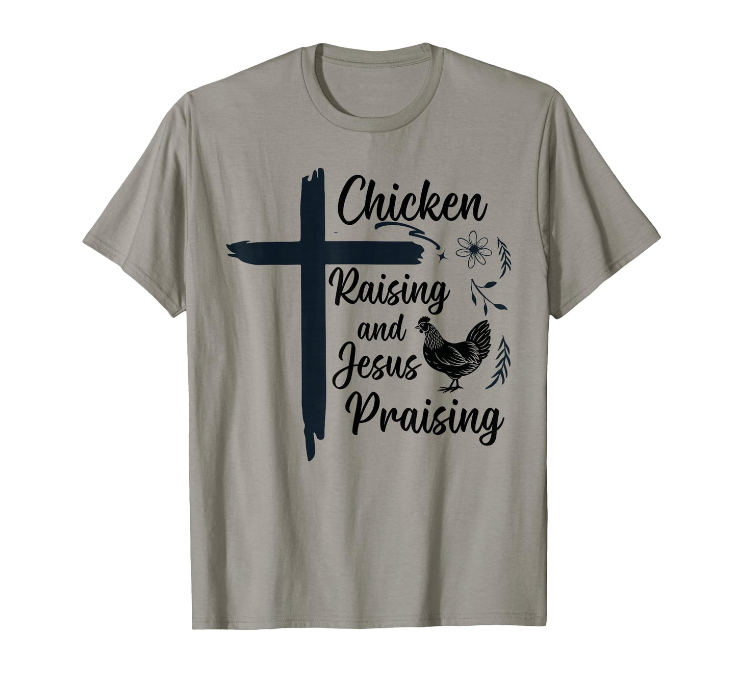 Chicken Raising and Jesus Praising Farm Religious Christians T-Shirt