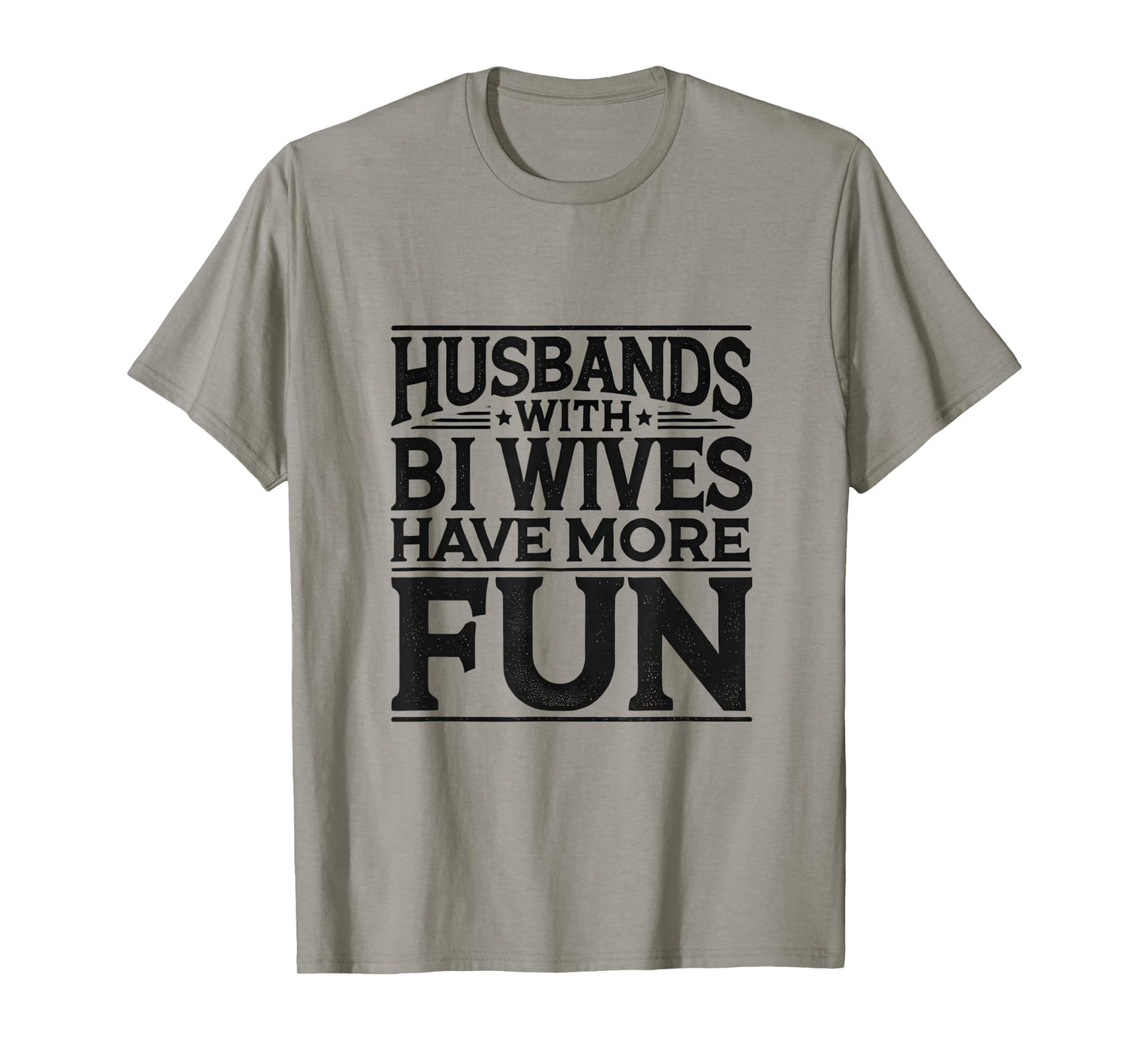 Husbands with Bi Wives Have More Fun Swinger Lifestyle T-Shirt