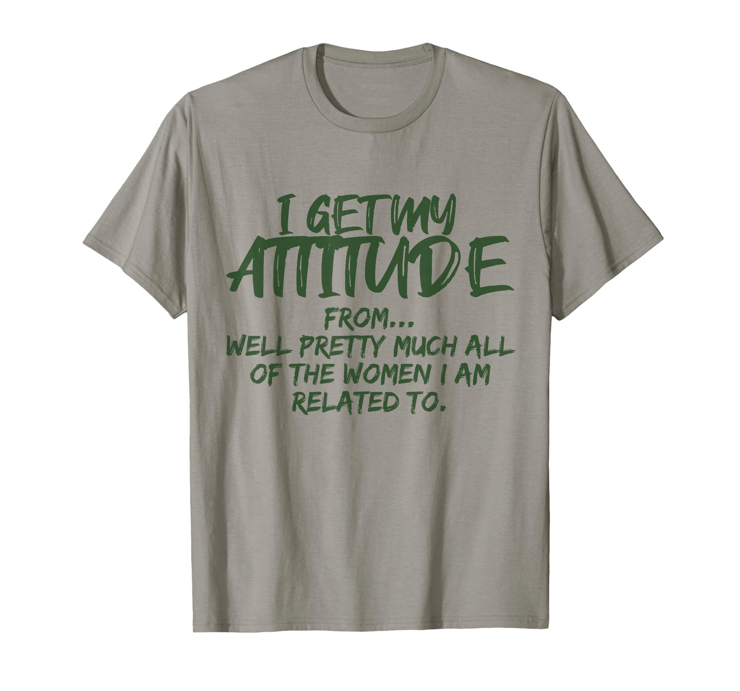 I Get My Attitude From Well Pretty Much All Of The Women T-Shirt