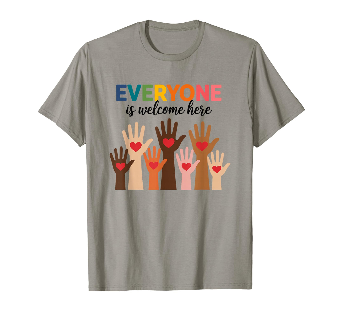 Everyone Is Welcome Here T-Shirt