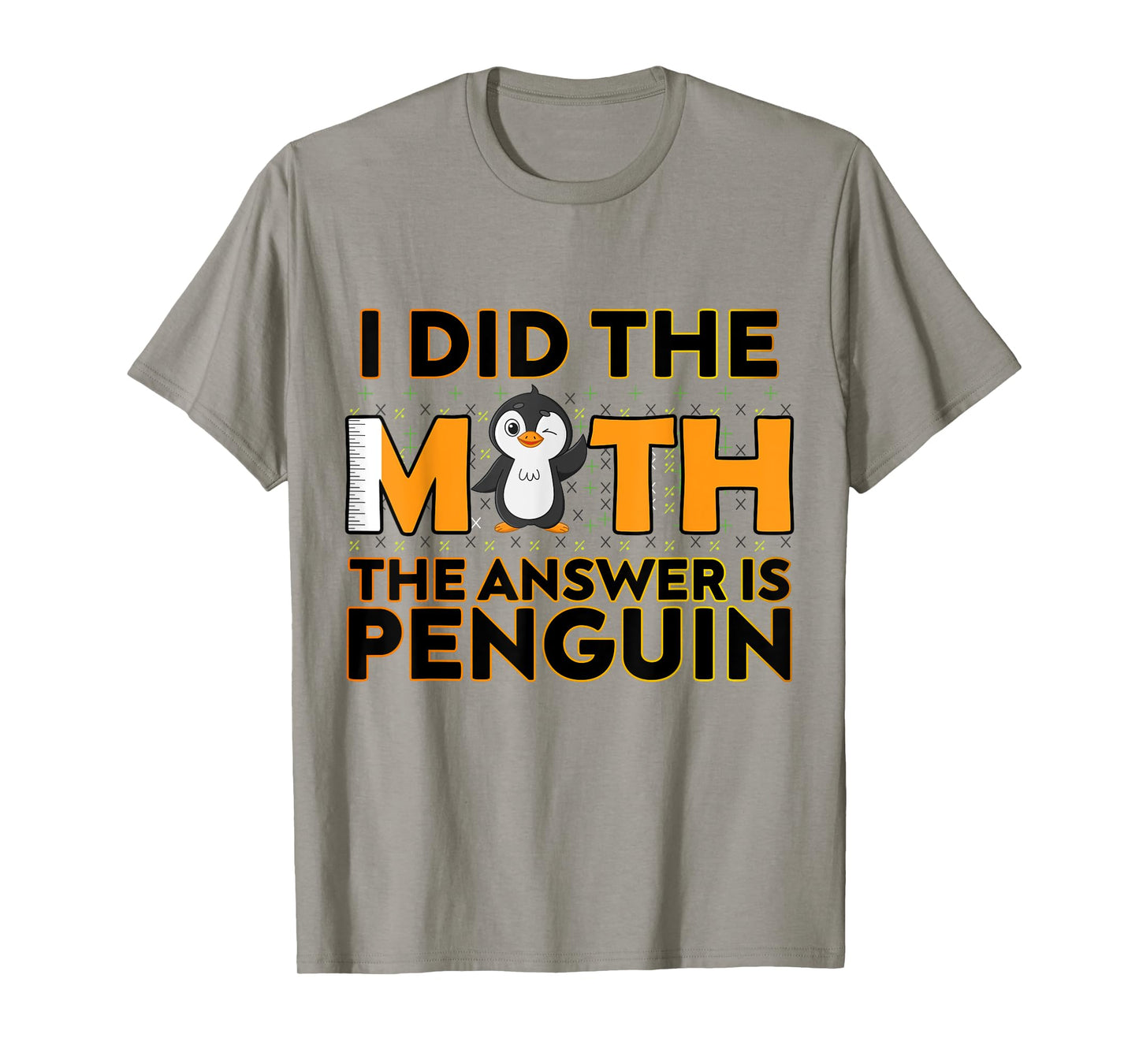 I Did The Math The Answer Is Penguin Funny Penguin Lover T-Shirt