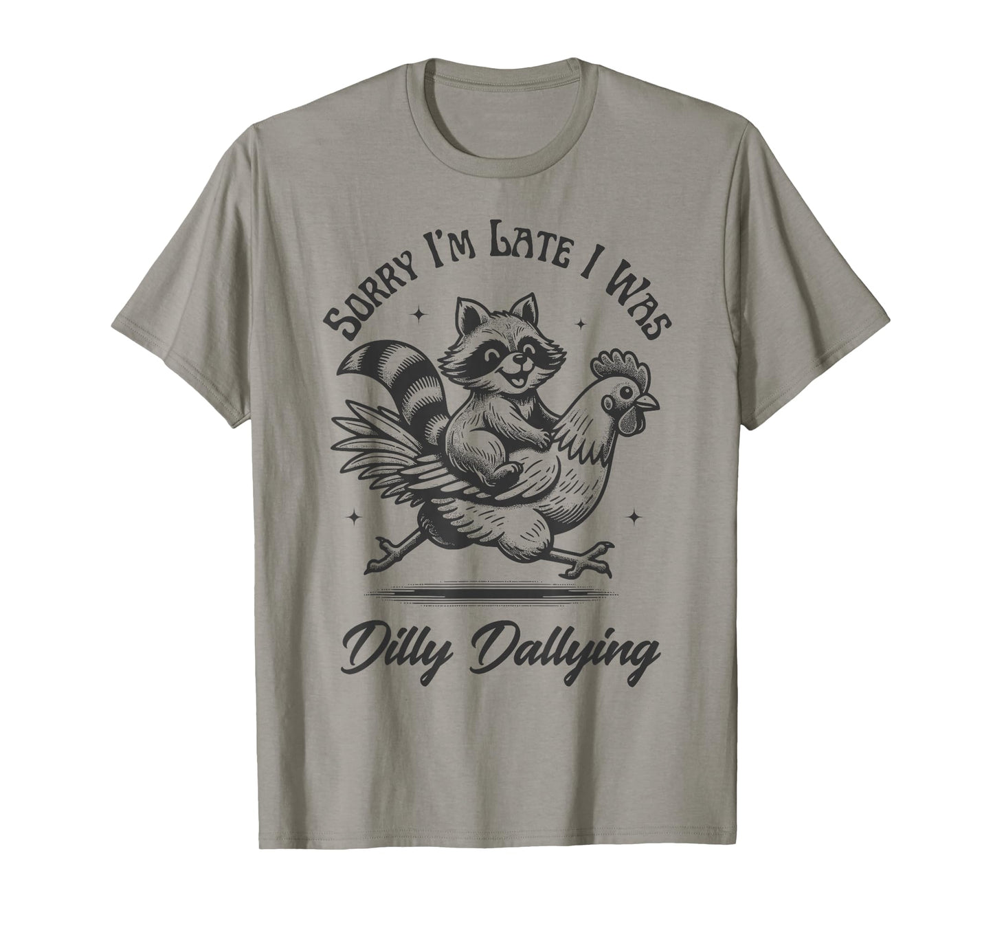 Sorry I'm Late I Was Dilly Dallying Funny Raccoon & Chicken T-Shirt