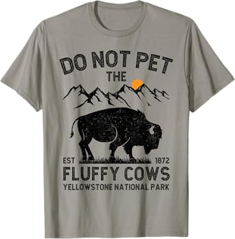 Do Not Pet the Fluffy Cows Yellowstone National Park Cows T-Shirt