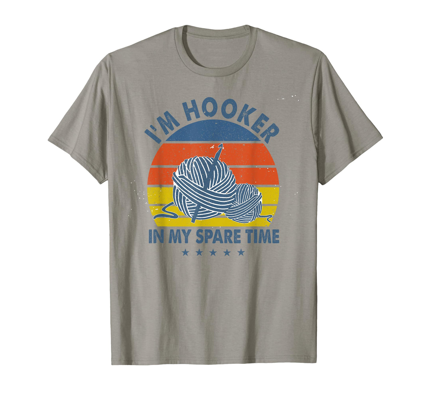 I'm A Hooker In My Spare Time Funny Crochet Lovers T-Shirt