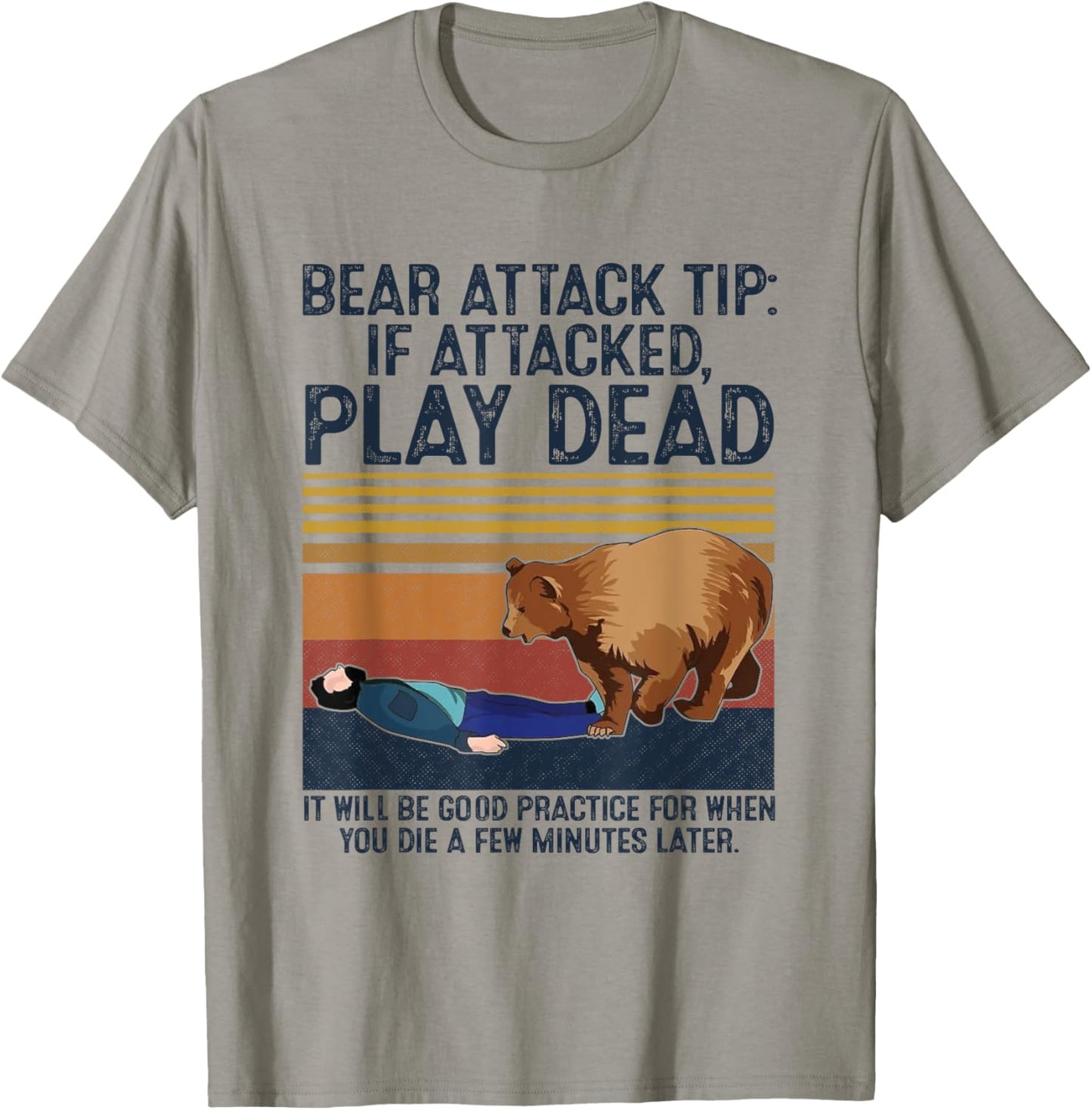 Bear Attack Tip If Attacked Play Dead Funny Nature Outdoors T-Shirt