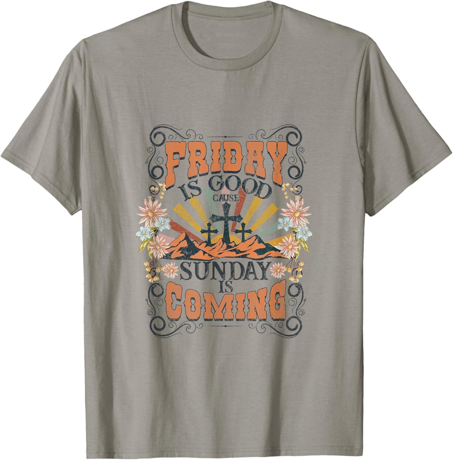 Friday Is Good Cause Sunday Is Coming Jesus Christian Easter T-Shirt