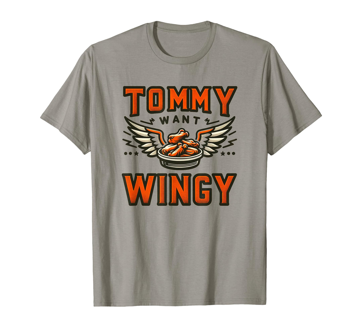 Tommy Want Wingy : Fried Chicken Wing Craze T-Shirt