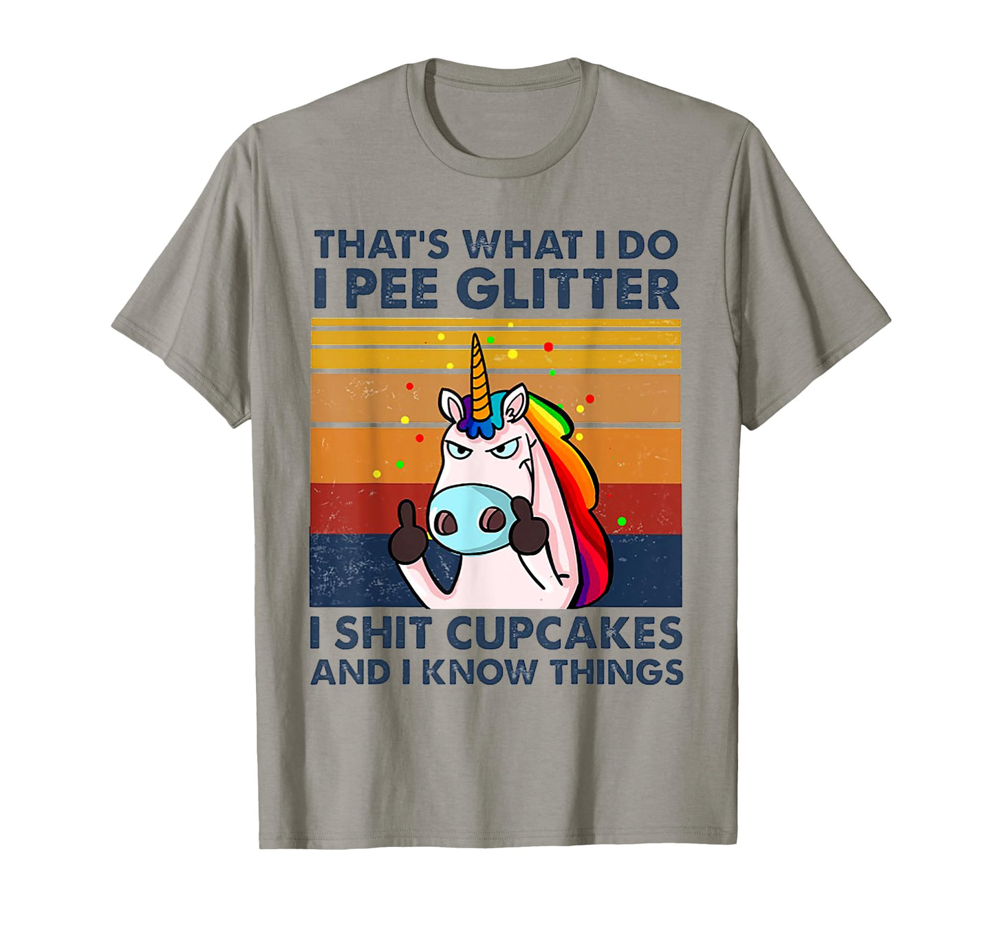 That's What I Do I Pee Glitter I Shit Cupcakes Unicorn T-Shirt