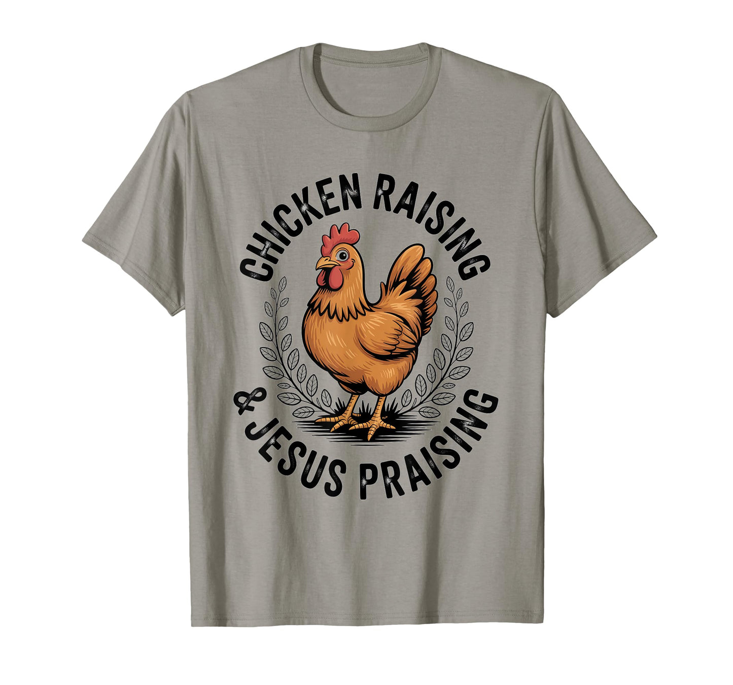 Chicken Raising & Jesus Praising Men Women T-Shirt
