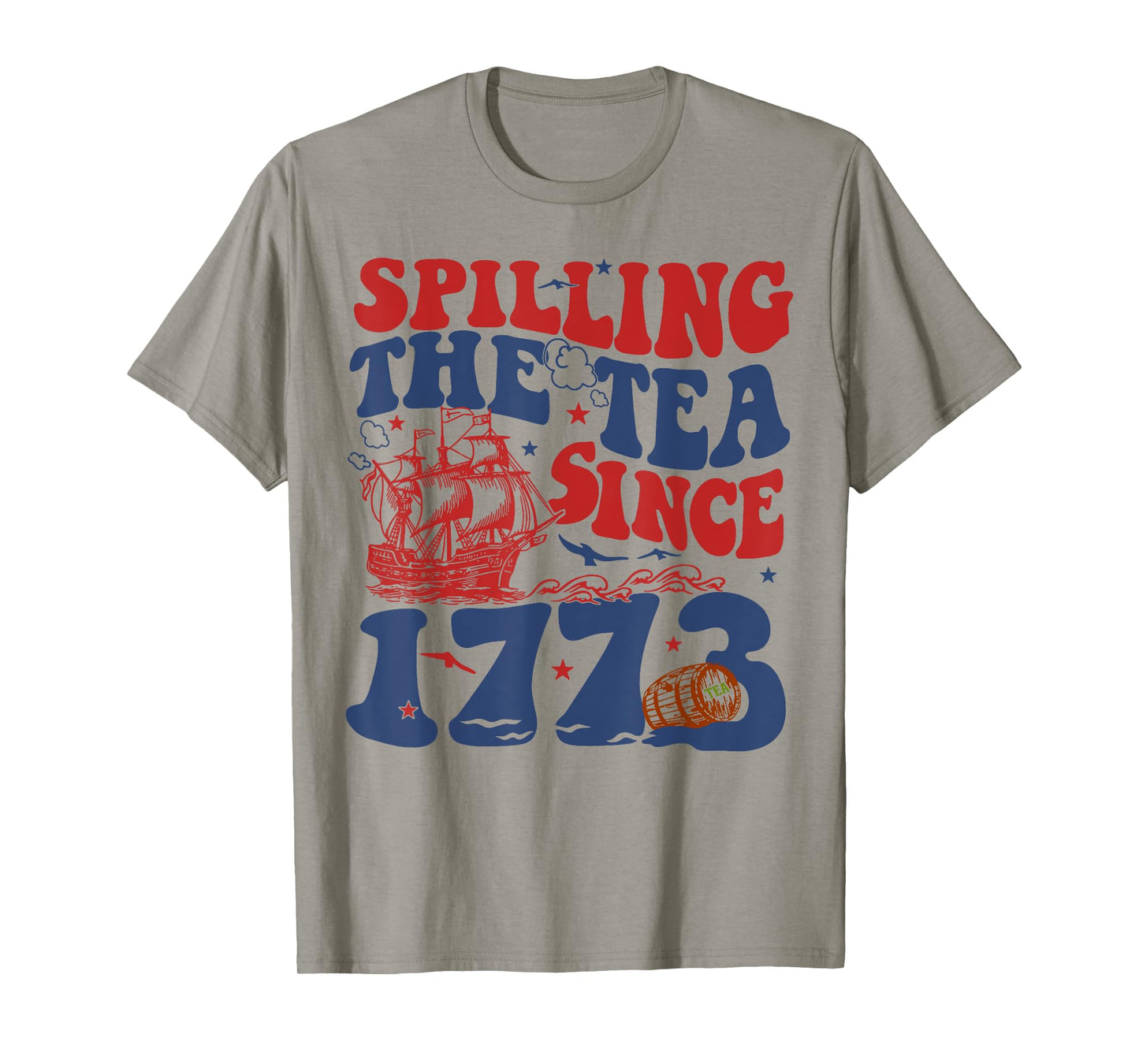 Spilling The Tea Since 1776 American Patriotic 4th Of July T-Shirt