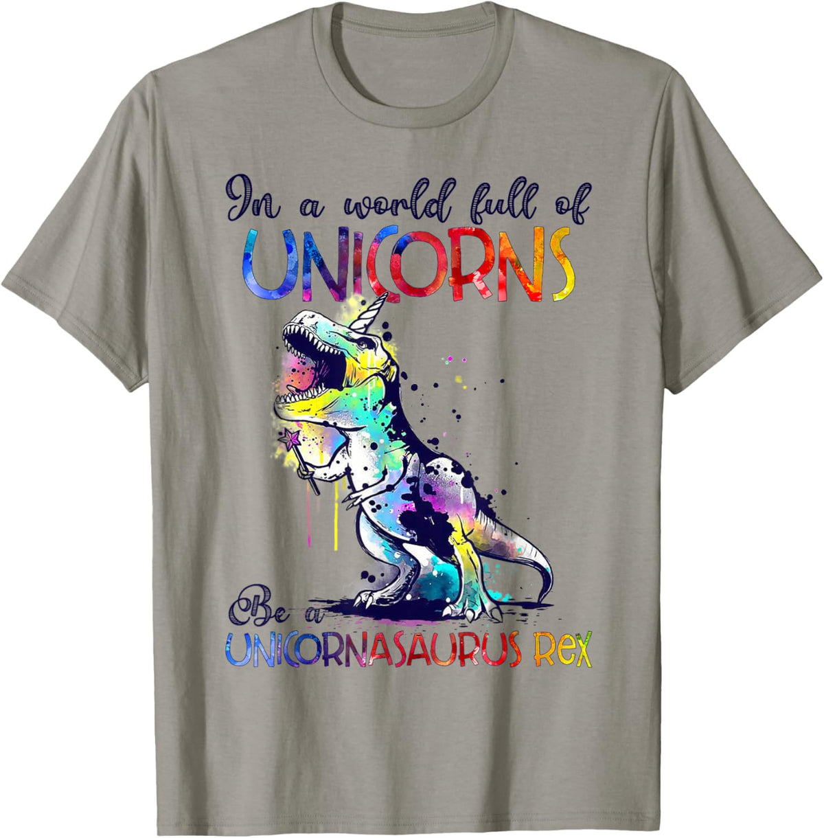 In A World Full Of Unicorns Be A Unicornasaurus Rex Funny T-Shirt