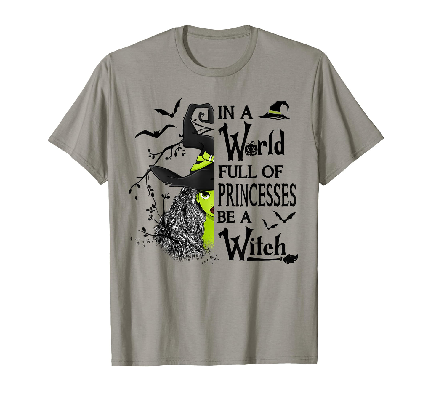 In A World Full Of Princesses Be A Witch Halloween T-Shirt