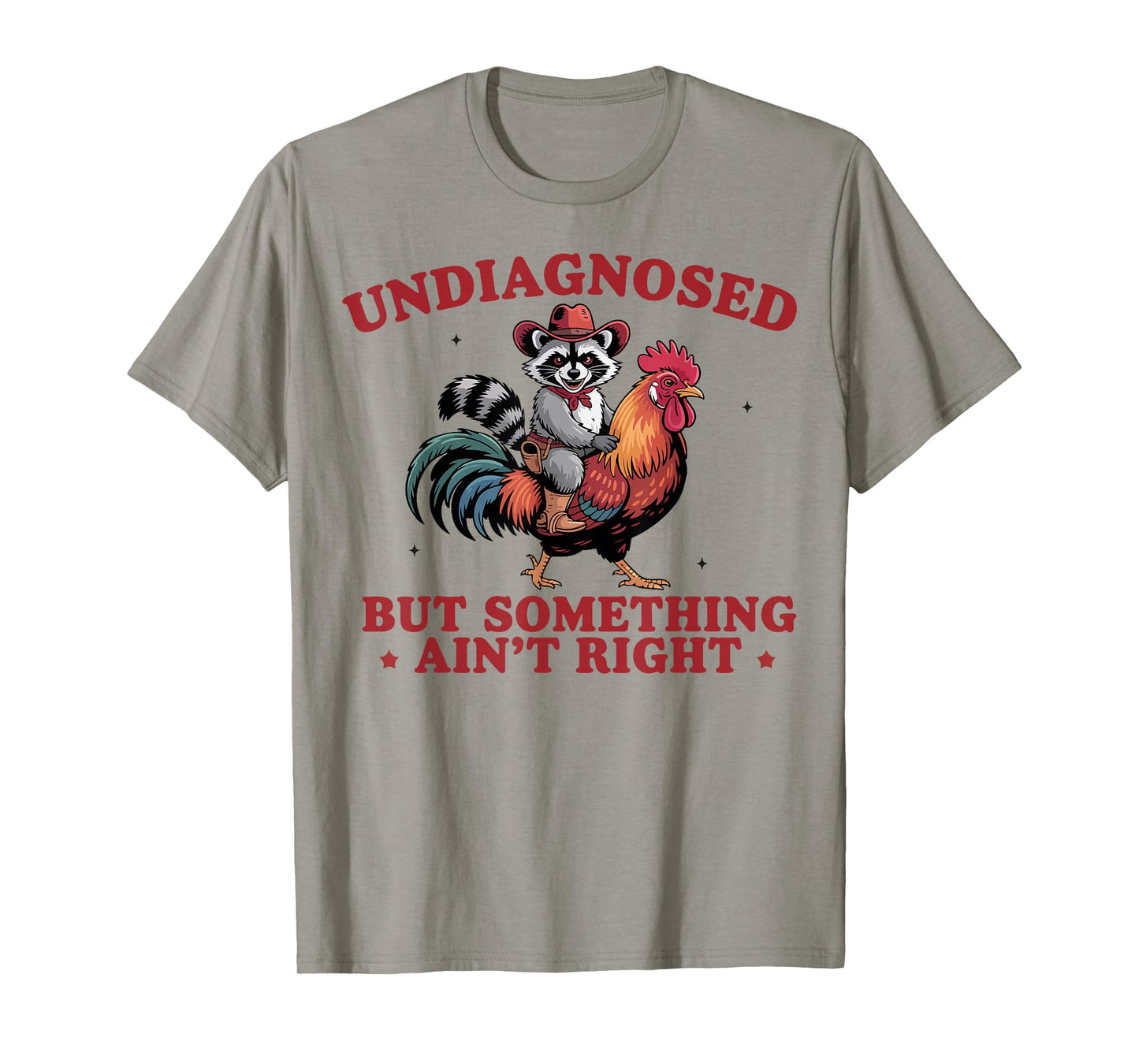 Undiagnosed But Something Ain't Right Funny Raccoon Chicken T-Shirt