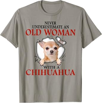 Never Underestimate An Old Woman With A CHIHUAHUA T-Shirt