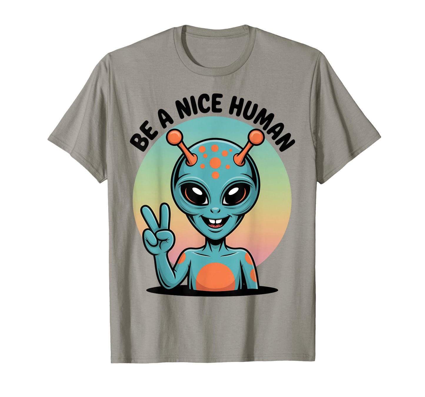 Be A Nice Human Be Kind Women Inspirational Kindness Alien T-Shirt