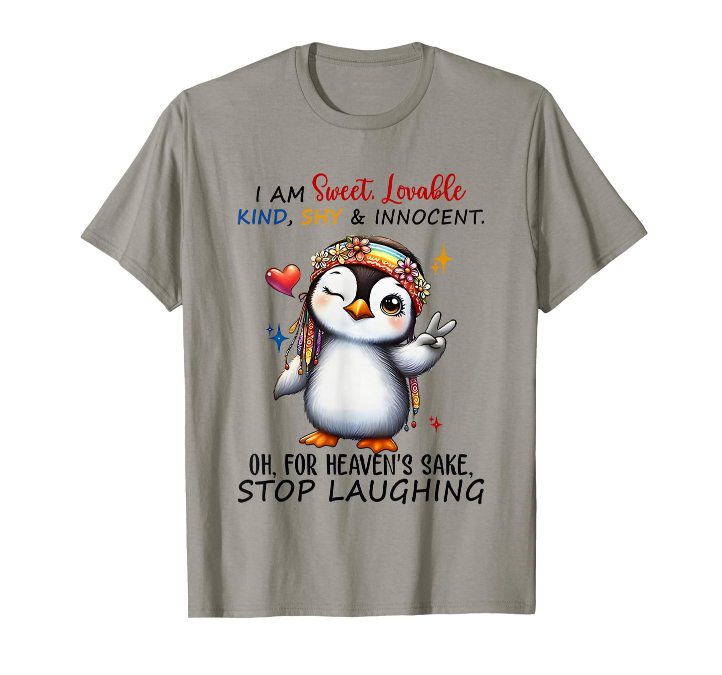 Penguin I Am Sweet Lovable Kind Shy And Innocent Oh For T-Shirt