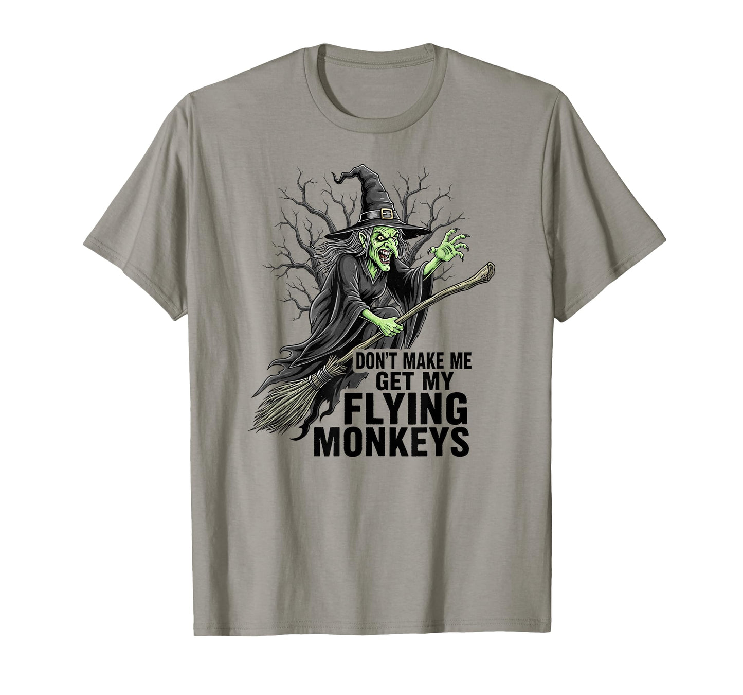 Don't Make Me Get My Flying Monkeys Funny Halloween Witch T-Shirt