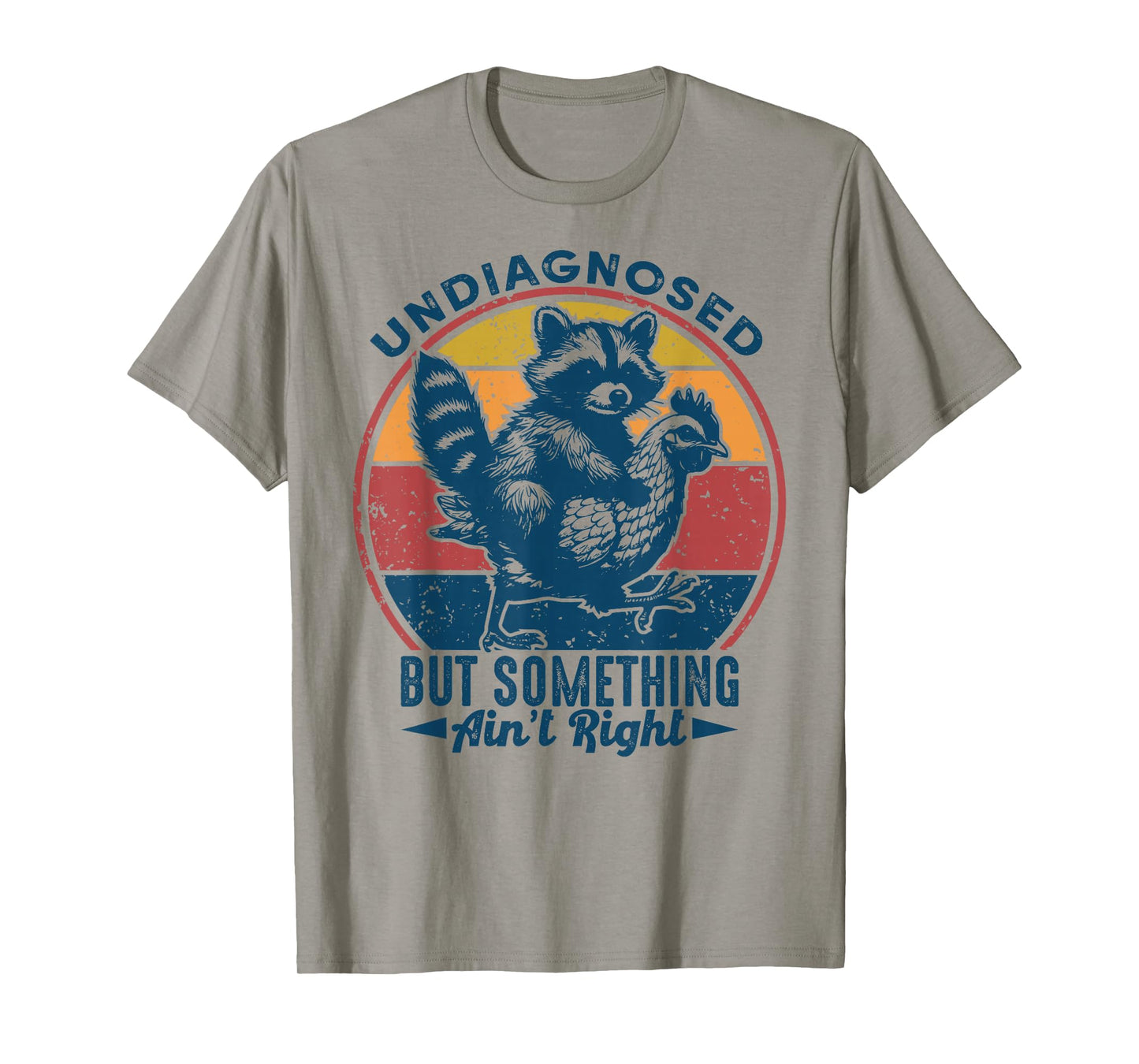 Undiagnosed But Something Ain't Right Funny Raccoon Chicken T-Shirt