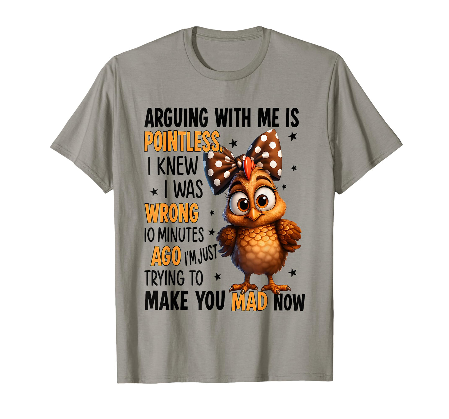 Chicken Arguing With Me Is Pointless I Knew I Was Wrong 10 T-Shirt