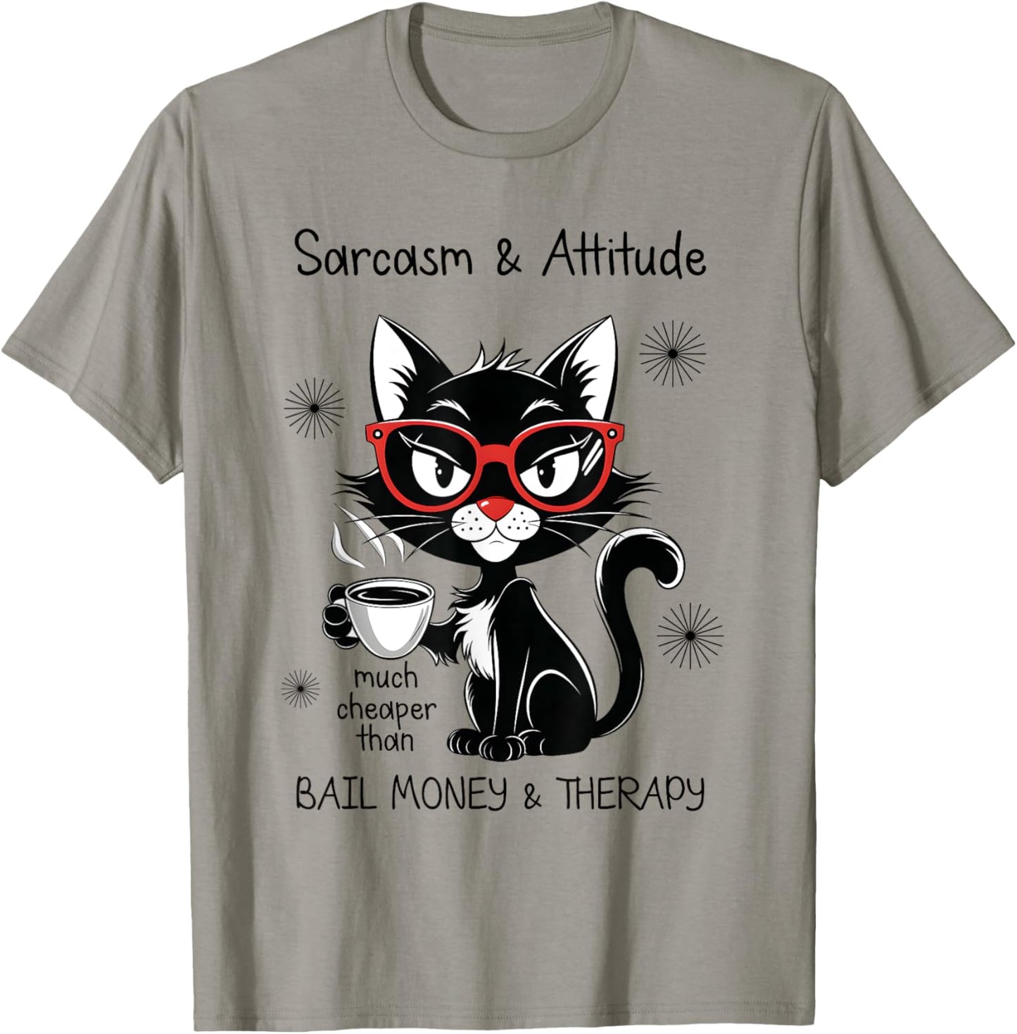 Funny Sarcastic Rude Sayings Sarcasm And Attitude Cat T-Shirt