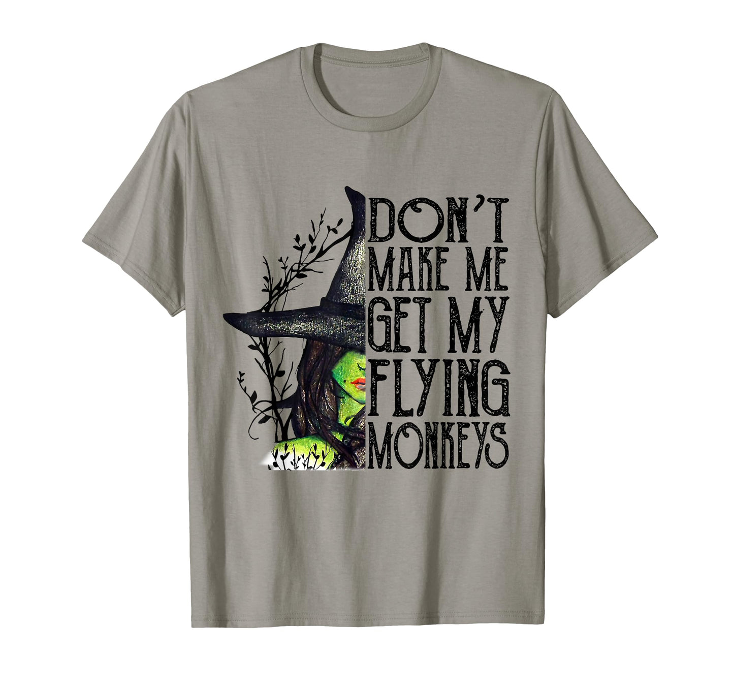 Funny Witch Halloween Don't Make Me Get My Flying Monkeys T-Shirt