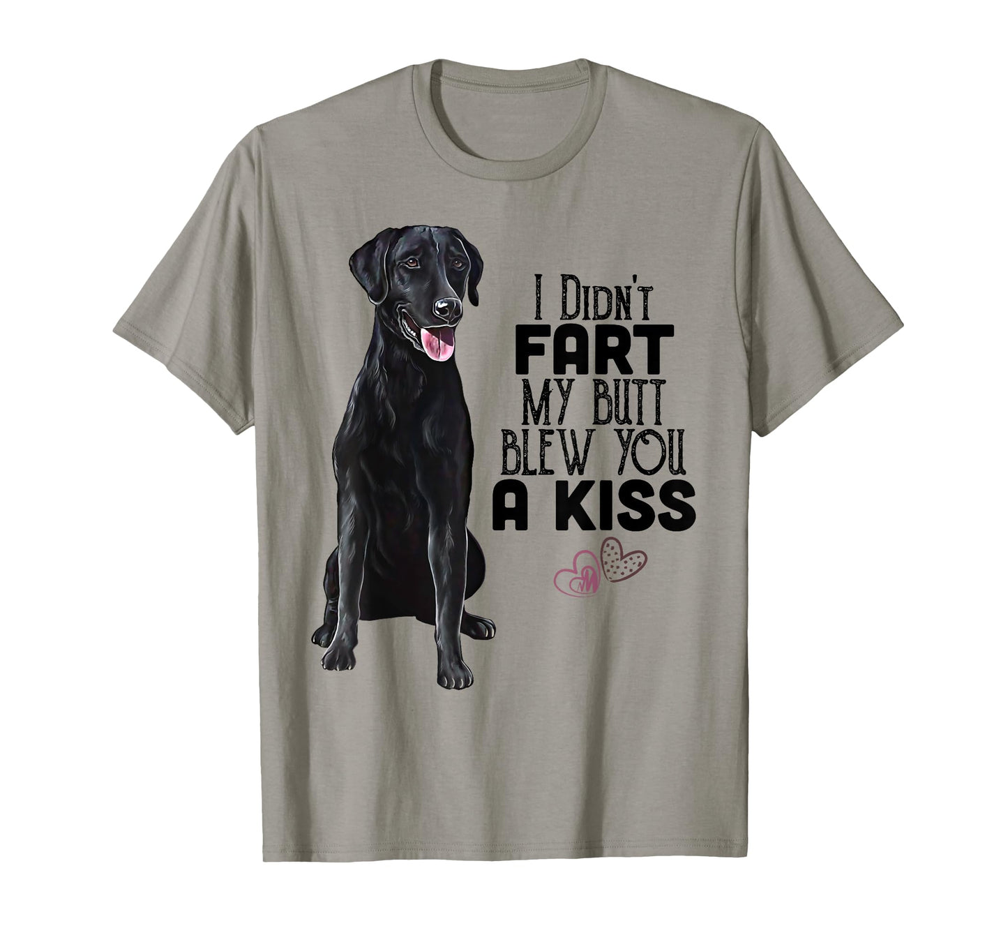 Black Lab, I Didn't Fart My Butt Blew You A Kiss, Labrador T-Shirt
