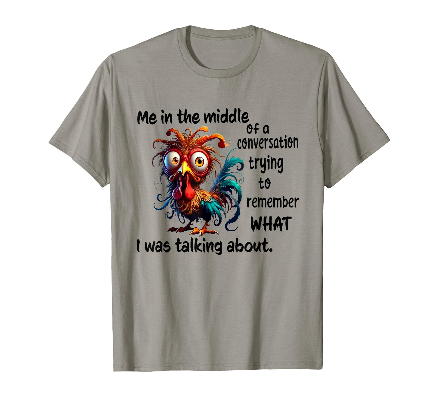 Chicken Me In The Middle Of A Conversation Trying T-Shirt