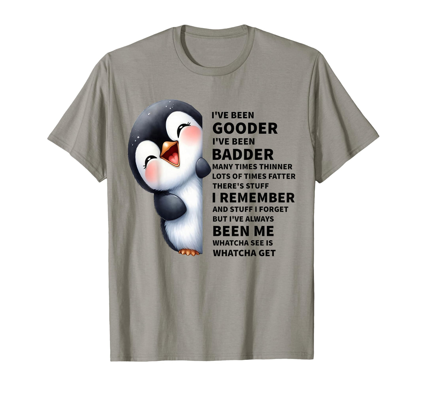 I've Been Gooder I've Been Badder Many Times Thinner Penguin T-Shirt