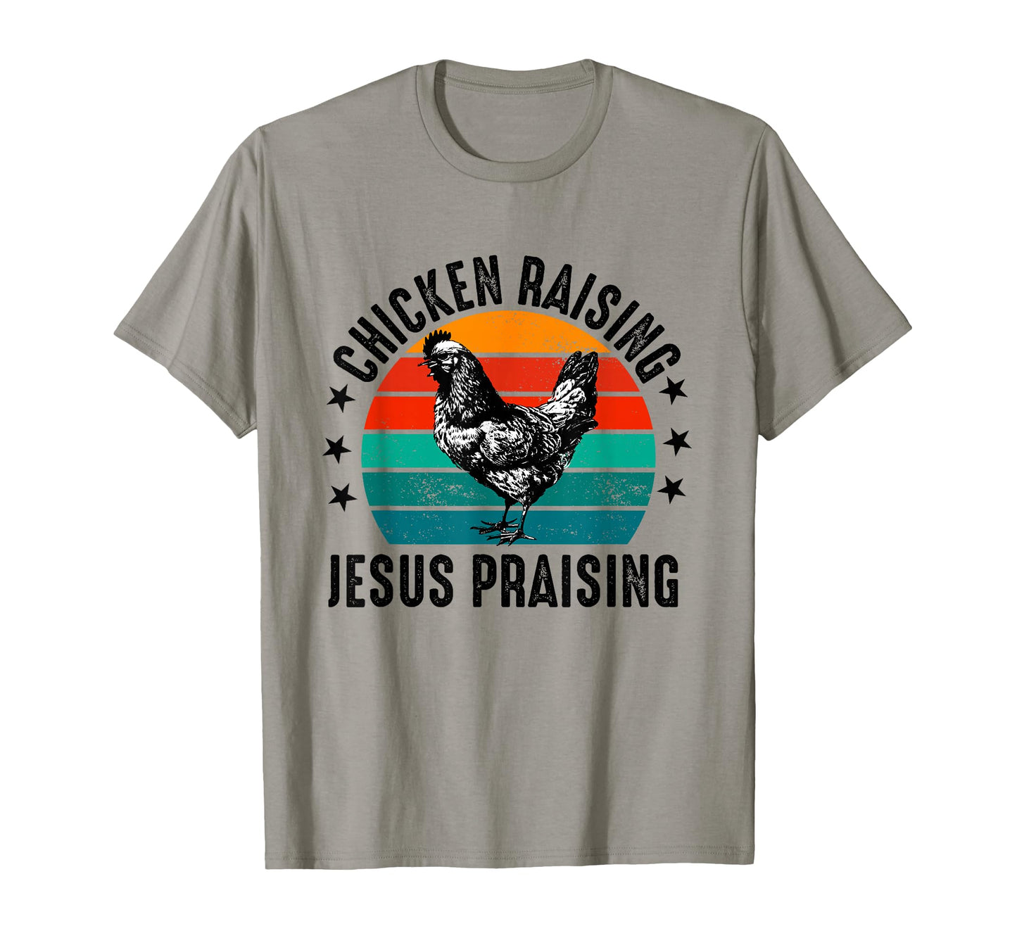 chicken raising & jesus praising T-Shirt