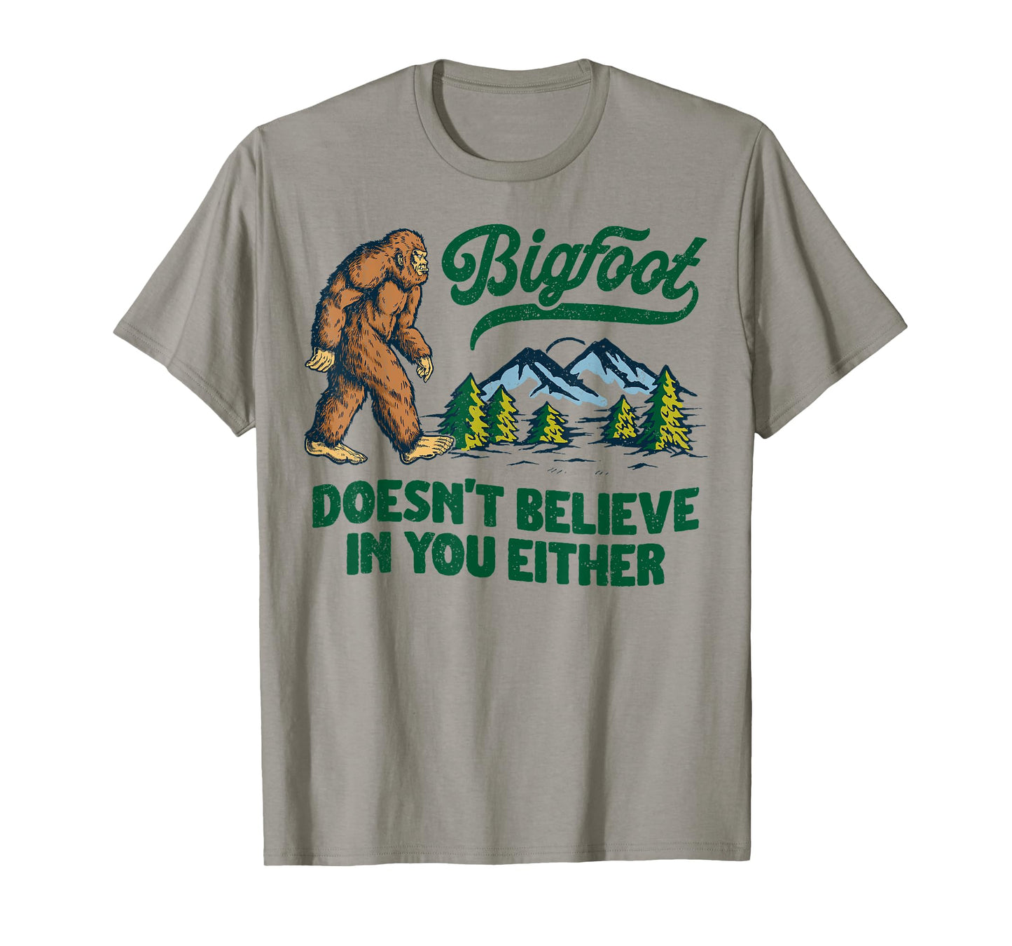 Bigfoot Doesn't Believe In You Either Funny Sasquatch Retro T-Shirt